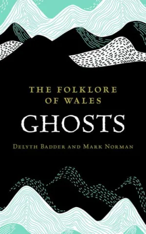 Book cover: The Folklore of Wales - Ghosts 
